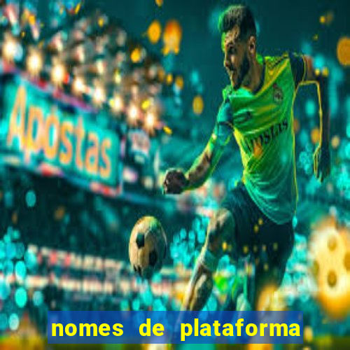 nomes de plataforma de jogos de aposta